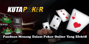 Panduan Menang Dalam Poker Online Yang Efektif